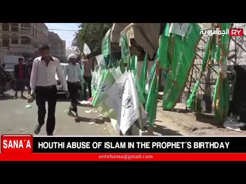 HOUTHI ABUSE OF ISLAM IN THE PROPHET’S BIRTHDAY