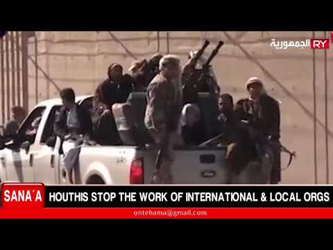 HOUTHIS STOP THE WORK OF INTERNATIONAL & LOCAL ORGS