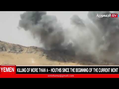 KILLING OF MORE THAN 800 HOUTHIS SINCE THE BEGINNING OF THE CURRENT MONT