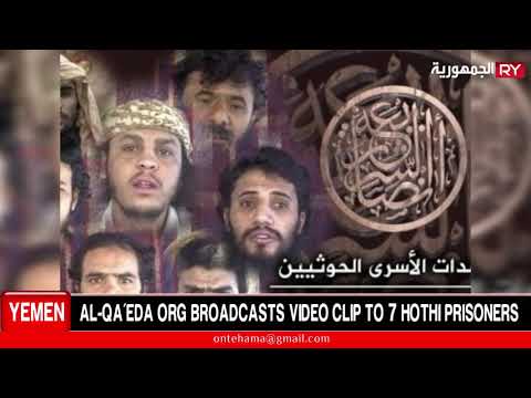 AL-QA’EDA ORG BROADCASTS VIDEO CLIP TO 7 HOTHI PRISONERS